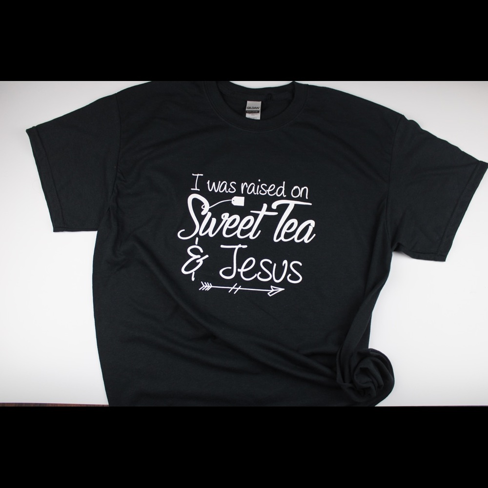 Raised on sweet tea and Jesus Tshirt